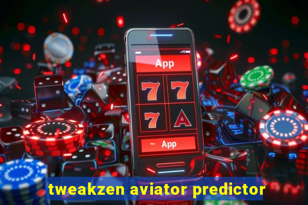 tweakzen aviator predictor